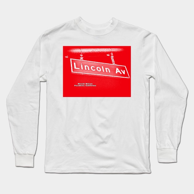 Lincoln Avenue, Pasadena, California by RED/WHITE by Mistah Wilson Long Sleeve T-Shirt by MistahWilson